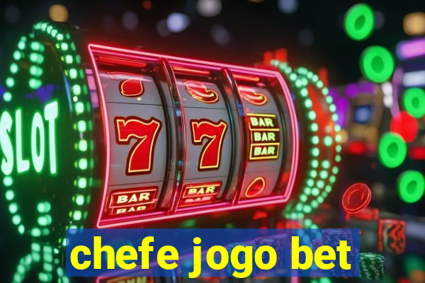 chefe jogo bet